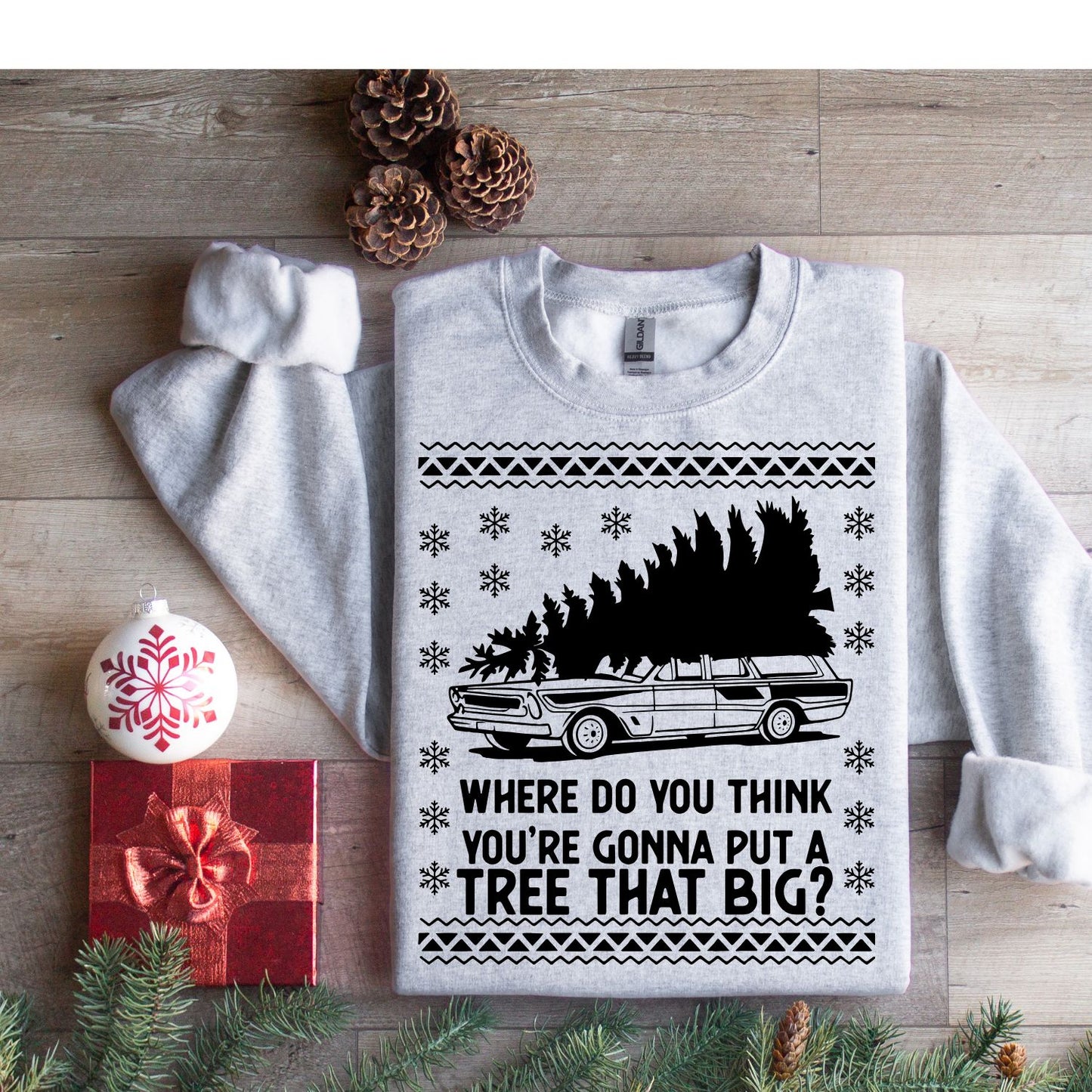 Where do you gonna put a tree that big? Christmas