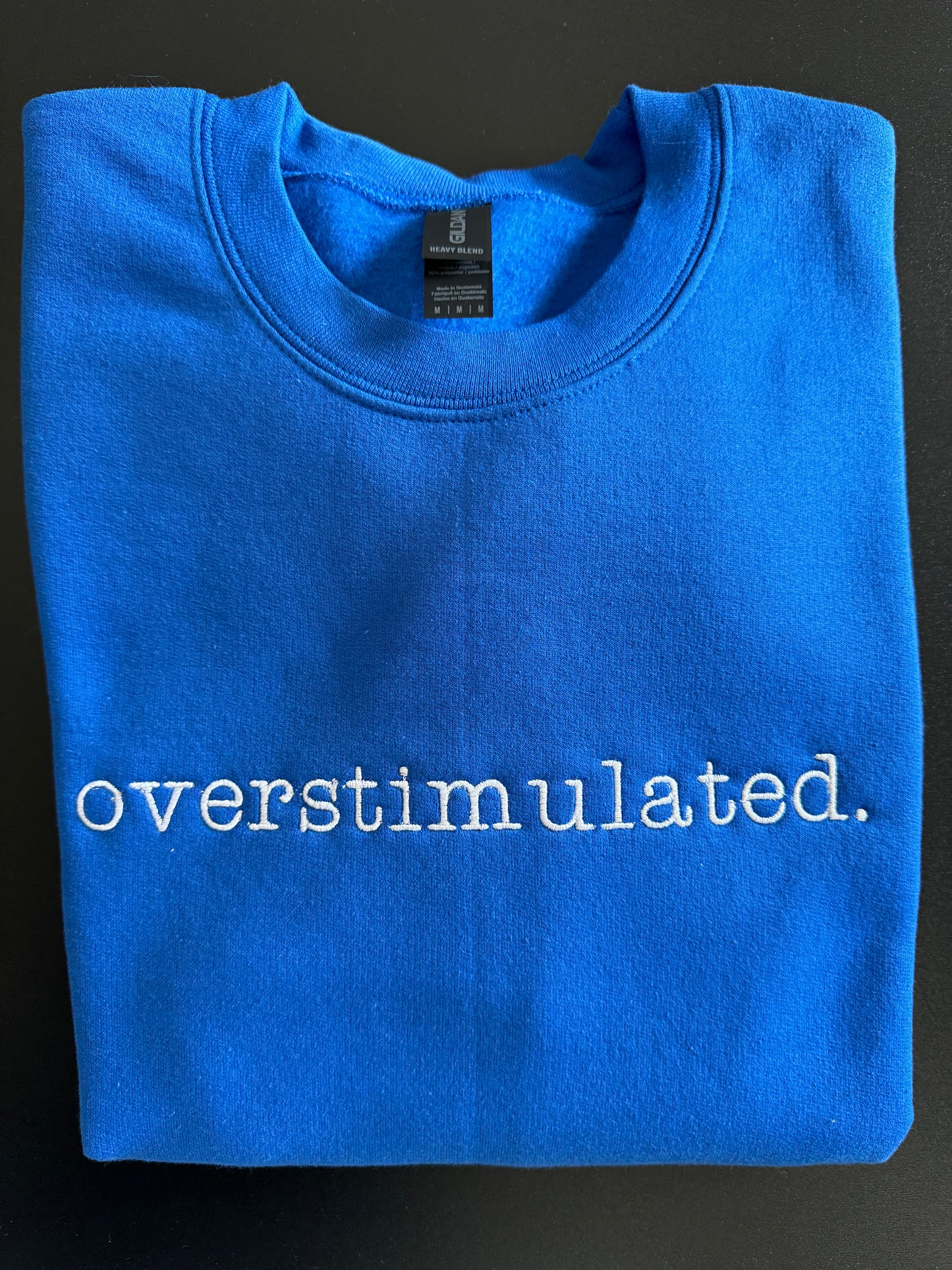overstimulted. crew sweatshirt Embroidered Funny quote