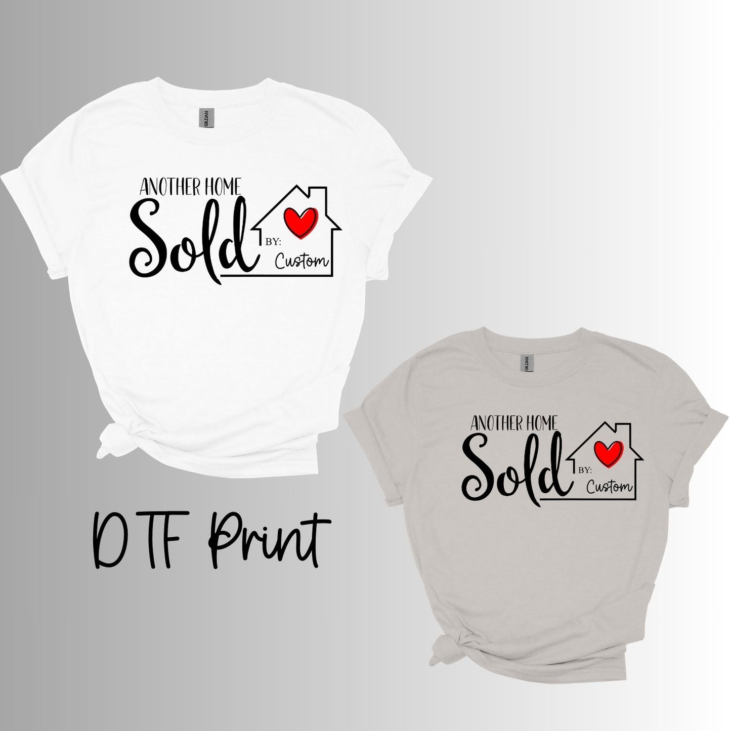 Realtor “Another Home Sold By” Custom Gildan T-Shirt Short Sleeve DTF printed