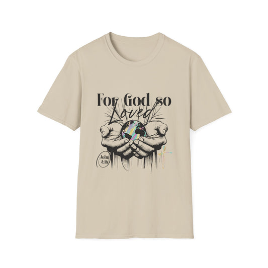 For God so loved Unisex Softstyle T-Shirt