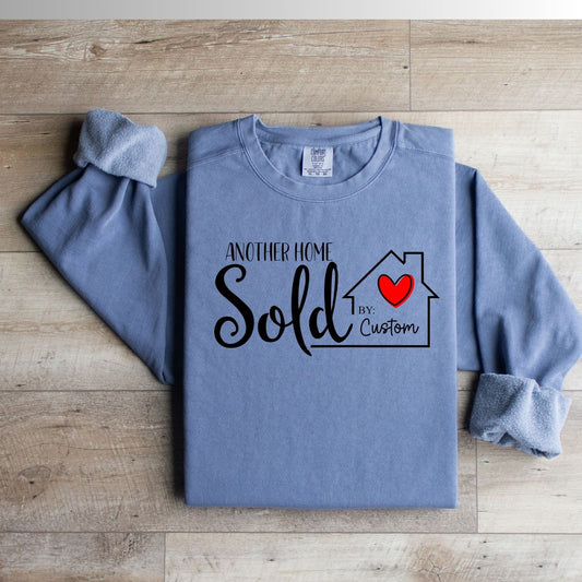 Realtor “Another home sold by” custom Comfort Colors Sweatshirt  DTF Print